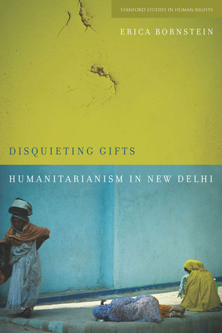Disquieting Gifts: Humanitarianism in New Delhi (Stanford Studies in Human Rights)