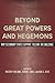 Beyond Great Powers and Heg...