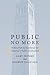 Public No More by Andrew Policano