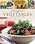 Vegetables: Easy Recipes, Techniques, Ingredients (Food for Friends)