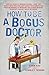 How to Be a Bogus Doctor