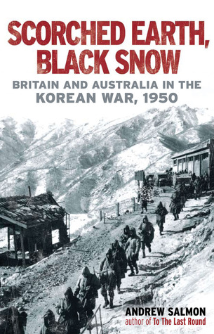 Scorched Earth, Black Snow: Britain and Australia in the Korean War (Hardcover)