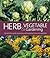 Herb & Vegetable Gardening: The Definitive Guide to Growing and Harvesting Herbs and Vegetables