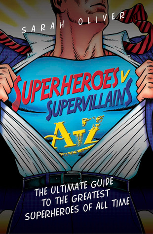 Superheroes v Supervillains A-Z: The Ultimate Guide to the Greatest Superheroes of All Time