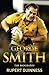 George Smith: The Biography