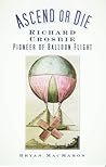 Ascend or Die: Richard Crosbie, Pioneer of Balloon Flight