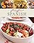 Spanish: Easy Recipes, Techniques, Ingredients (Food for Friends)