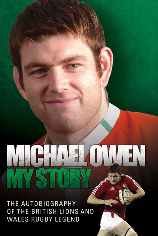 Michael Owen: My Story: The Autobiography of the British Lions and Wales Rugby Legend