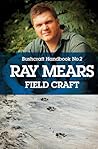 Ray Mears' Handbook: Ray Mears Handbook 2: Field Craft Field Craft No. 2