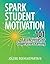 Spark Student Motivation: 101 Easy Activities for Cooperative Learning