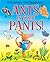 Ants in Your Pants!