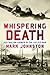 Whispering Death by Mark D. Johnston
