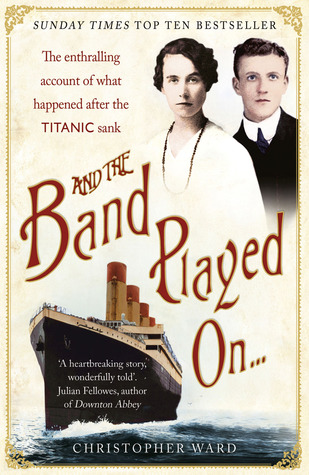 And the Band Played On . . .: The Enthralling Account of What Happened After the Titanic Sank