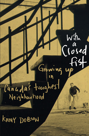 With a Closed Fist: Growing Up in Canada's Toughest Neighborhood (Paperback)
