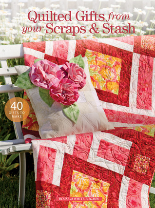 Quilted Gifts from Your Scraps & Stash (Paperback)