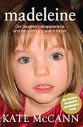 Madeleine: Our Daughter&#x27;s Disappearance and the Continuing Search for Her 