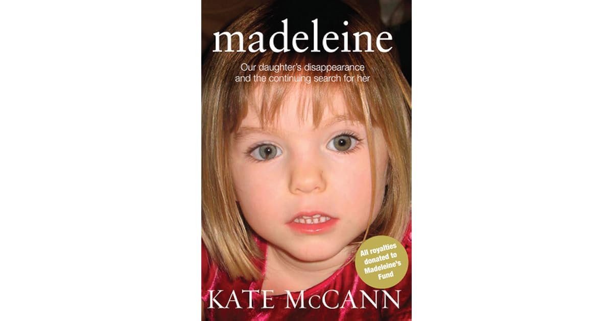 Madeleine: Our Daughter's Disappearance and the Continuing Search for ...
