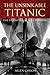 The Unsinkable Titanic: The Triumph Behind a Disaster