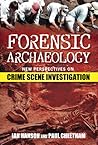 Forensic Archaeology by Paul Cheetham
