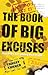 The Book of Big Excuses: Excuses for Every Occasion . . .