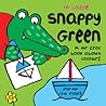 Snappy Green: A Mr Croc Book About Colours (Mr Croc Board Book)