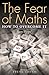 The Fear of Maths: How to O...