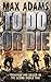 To Do or Die by James Barrington