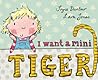 I Want a Mini Tiger