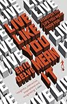 Live Like You Mea...