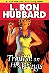 Trouble on His Wings by L. Ron Hubbard