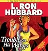 Trouble on His Wings by L. Ron Hubbard