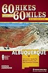 60 Hikes Within 60 Miles: Albuquerque: Including Santa Fe, Mount Taylor, and San Lorenzo Canyon 60 Hikes Within 60 Miles: Albuquerque: Including Santa Fe, Mount Taylor, and San Lorenzo Canyon