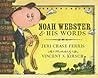 Noah Webster and His Words by Jeri Chase Ferris