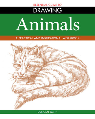 Essential Guide to Drawing: Animals: A Practical Inspirational Workbook