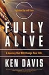 Fully Alive by Ken    Davis