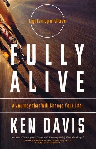 Fully Alive: Lighten Up and Live Again-A Journey that Will Change Your LIfe