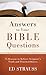 Answers to Your Bible Questions: 75 Reasons to Believe Scripture's Truth and Trustworthiness (VALUE BOOKS)