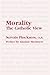 Morality: The Catholic View
