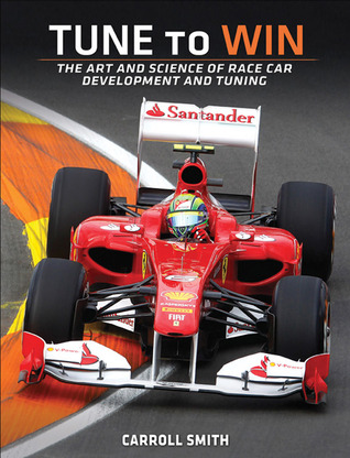 Tune to Win: The art and science of race car development and tuning