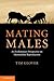 Mating Males: An Evolutionary Perspective on Mammalian Reproduction