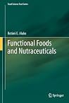 Functional Foods and Nutraceuticals (Food Science Text Series) Functional Foods and Nutraceuticals (Food Science Text Series)