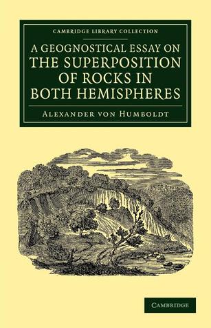 A Geognostical Essay on the Superposition of Rocks in Both Hemispheres (Cambridge Library Collection - Earth Science)