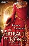 Die Vertraute des Königs by Emma Campion