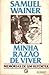 Minha Razão de Viver - Memórias de um Repórter by Samuel Wainer