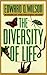 The Diversity of Life by Edward O. Wilson The Diversity of Life by Edward O. Wilson