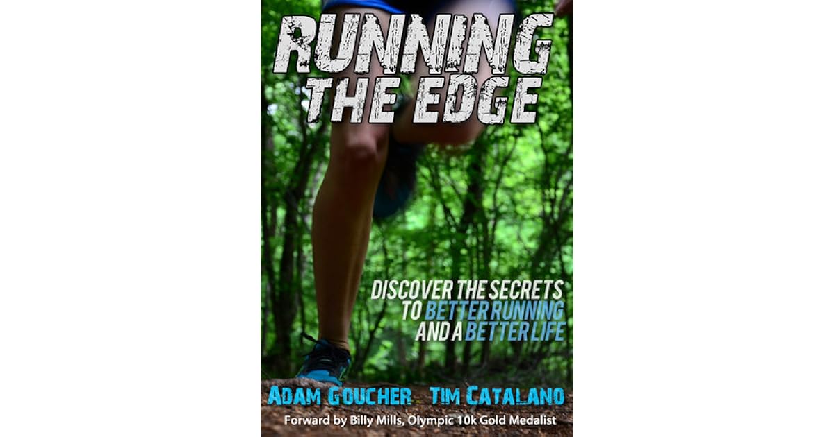 Running the Edge Discovering the Secrets to Better Running and a