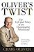 Oliver's Twist: The Life An...