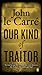 Our Kind of Traitor: A Novel