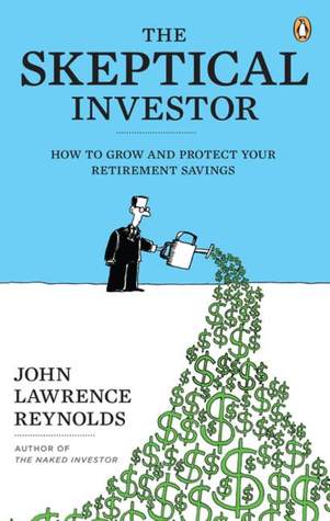 The Skeptical Investor: How To Grow And Protect Your Retirement Savings (Paperback)