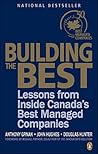 Building the Best: Lessons From Inside Canadas Best Managed Companies Building the Best: Lessons From Inside Canadas Best Managed Companies